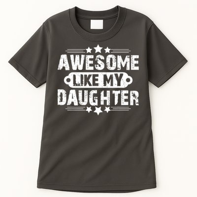 AWESOME LIKE MY DAUGHTER Mothers Father's Day Gift Dad Joke Tall T-Shirt