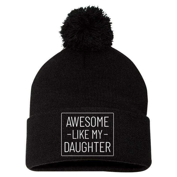 Awesome Like My Daughter Funny Fathers Day Pom Pom 12in Knit Beanie