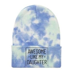 Awesome Like My Daughter Funny Fathers Day Tie Dye 12in Knit Beanie