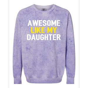 Awesome Like My Daughter Fathers Day Dad Joke Funny Awesome Colorblast Crewneck Sweatshirt