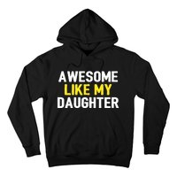 Awesome Like My Daughter Fathers Day Dad Joke Funny Awesome Hoodie