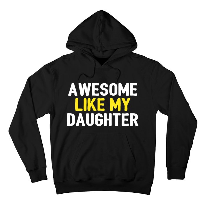 Awesome Like My Daughter Fathers Day Dad Joke Funny Awesome Hoodie