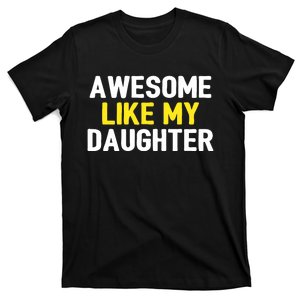 Awesome Like My Daughter Fathers Day Dad Joke Funny Awesome T-Shirt