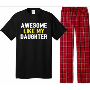 Awesome Like My Daughter Fathers Day Dad Joke Funny Awesome Pajama Set