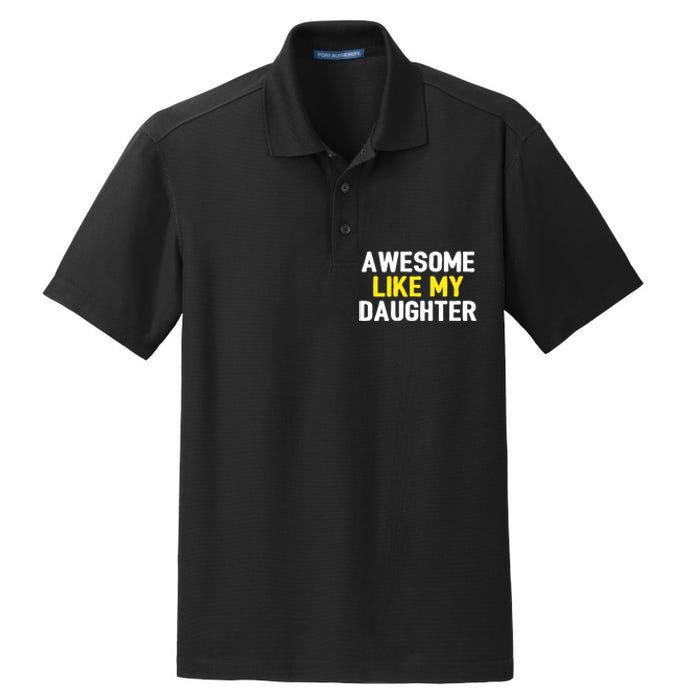 Awesome Like My Daughter Fathers Day Dad Joke Funny Awesome Dry Zone Grid Polo