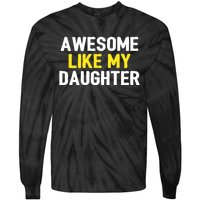 Awesome Like My Daughter Fathers Day Dad Joke Funny Awesome Tie-Dye Long Sleeve Shirt