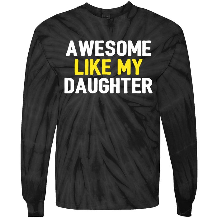 Awesome Like My Daughter Fathers Day Dad Joke Funny Awesome Tie-Dye Long Sleeve Shirt