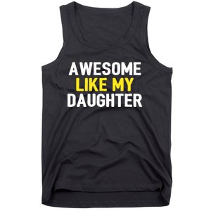 Awesome Like My Daughter Fathers Day Dad Joke Funny Awesome Tank Top