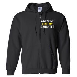 Awesome Like My Daughter Fathers Day Dad Joke Funny Awesome Full Zip Hoodie