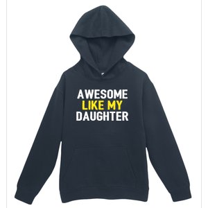 Awesome Like My Daughter Fathers Day Dad Joke Funny Awesome Urban Pullover Hoodie