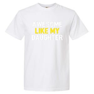 Awesome Like My Daughter Fathers Day Dad Joke Funny Awesome Garment-Dyed Heavyweight T-Shirt