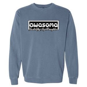 Awesome Like My Daughter Funny Dad Fathers Day Gift Garment-Dyed Sweatshirt