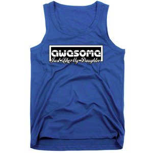 Awesome Like My Daughter Funny Dad Fathers Day Gift Tank Top