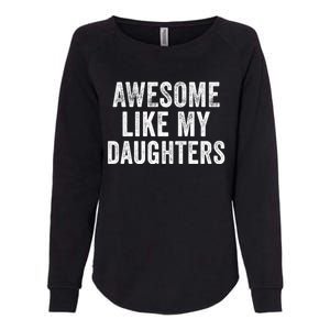 Awesome Like My Daughters Funny Gift Funny Fathers Day Dad Cute Gift Womens California Wash Sweatshirt