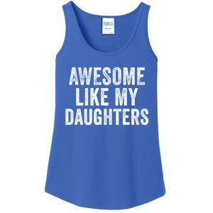 Awesome Like My Daughters Funny Gift Funny Fathers Day Dad Cute Gift Ladies Essential Tank