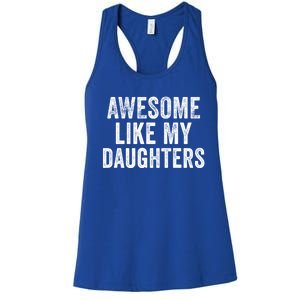 Awesome Like My Daughters Funny Gift Funny Fathers Day Dad Cute Gift Women's Racerback Tank