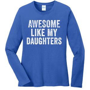 Awesome Like My Daughters Funny Gift Funny Fathers Day Dad Cute Gift Ladies Long Sleeve Shirt