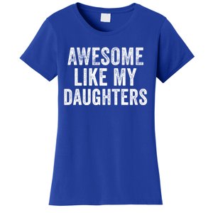 Awesome Like My Daughters Funny Gift Funny Fathers Day Dad Cute Gift Women's T-Shirt