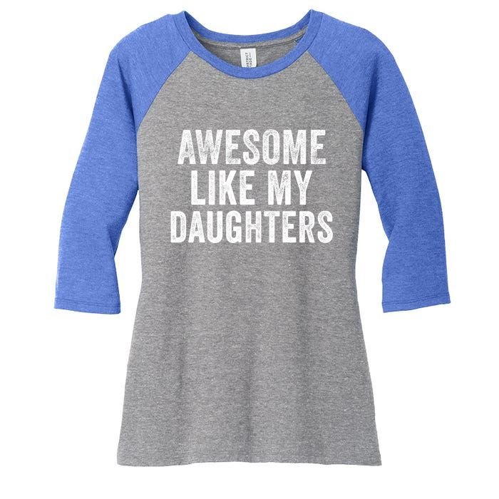 Awesome Like My Daughters Funny Gift Funny Fathers Day Dad Cute Gift Women's Tri-Blend 3/4-Sleeve Raglan Shirt