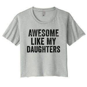 Awesome Like My Daughters Funny Gift Funny Fathers Day Dad Cute Gift Women's Crop Top Tee