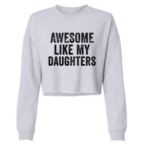 Awesome Like My Daughters Funny Gift Funny Fathers Day Dad Cute Gift Cropped Pullover Crew