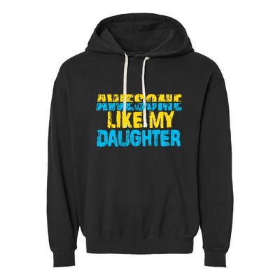 Awesome Like My Daughter Fathers Day Dad Garment-Dyed Fleece Hoodie