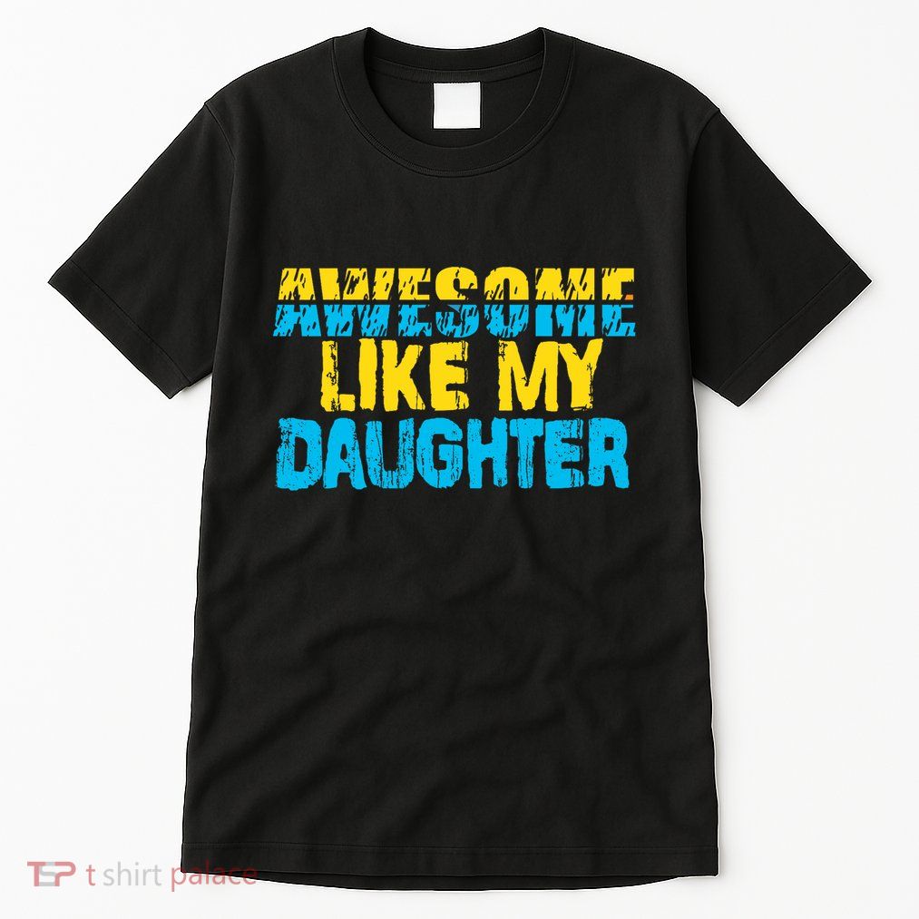 Awesome Like My Daughter Fathers Day Dad Tall T-Shirt