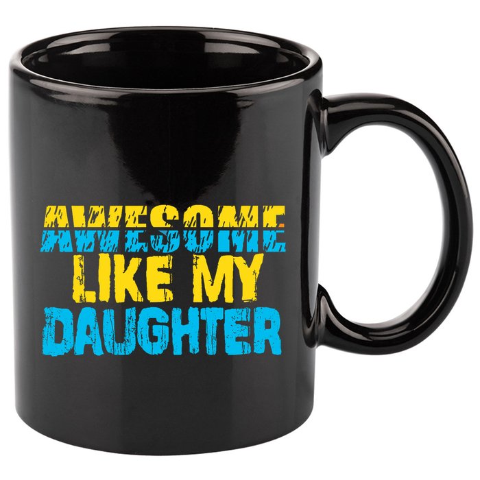 Awesome Like My Daughter Fathers Day Dad 11oz C Handle Ceramic Mug