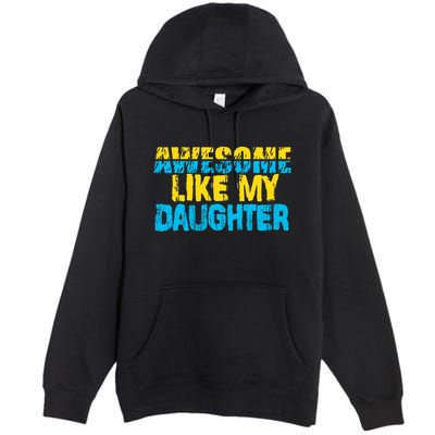 Awesome Like My Daughter Fathers Day Dad Premium Pullover Hoodie