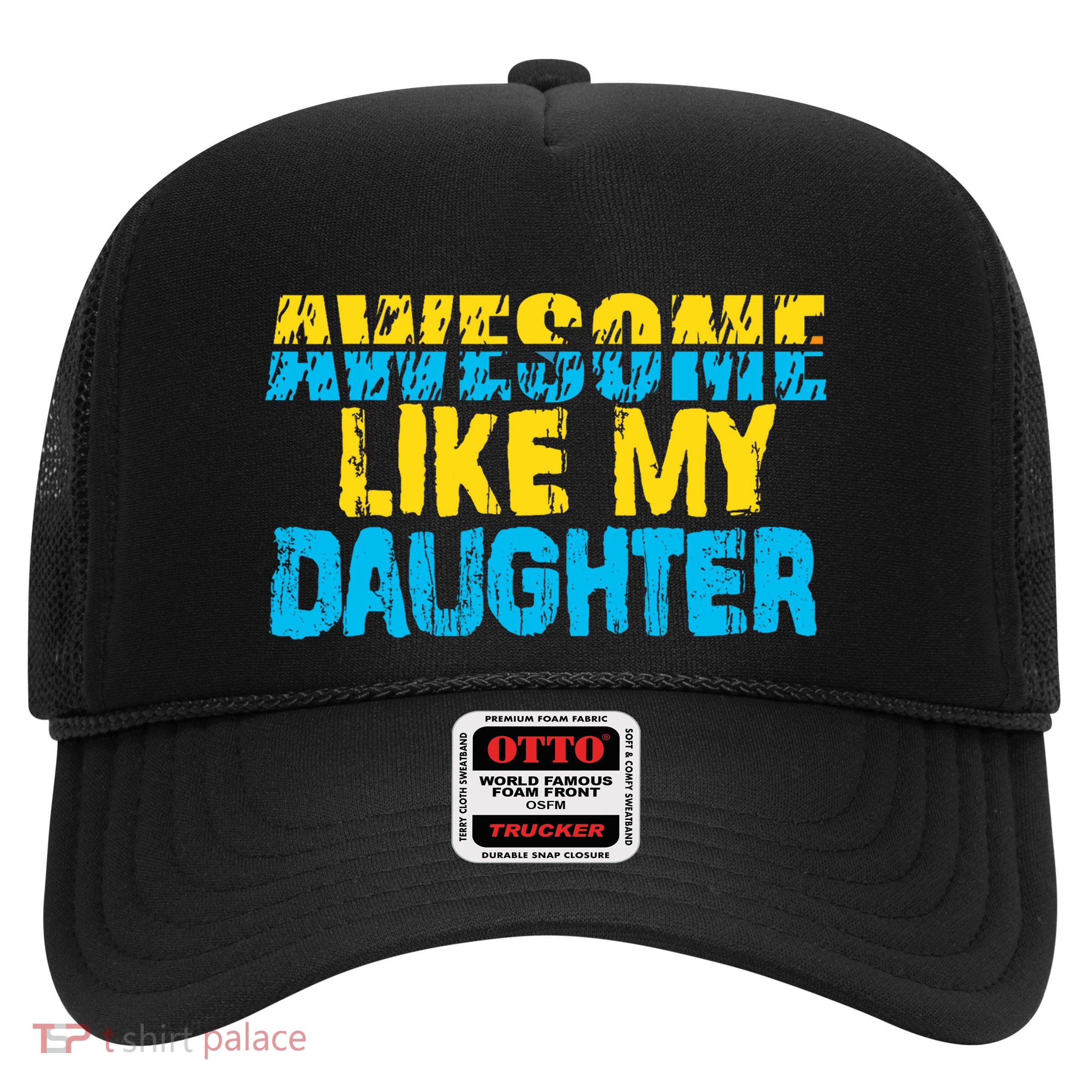 Awesome Like My Daughter Fathers Day Dad Trucker Hat