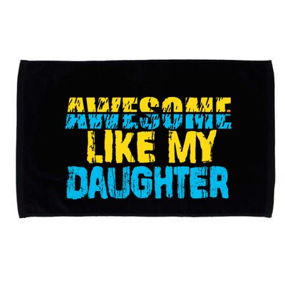 Awesome Like My Daughter Fathers Day Dad Microfiber Hand Towel