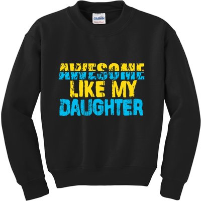Awesome Like My Daughter Fathers Day Dad Kids Sweatshirt