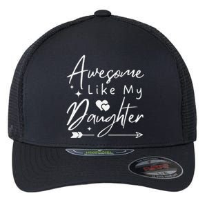 Awesome Like My Daughter Cool Man Dad Funny Fathers Flexfit Unipanel Trucker Cap