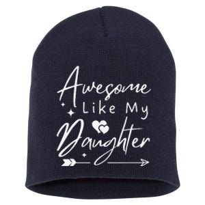 Awesome Like My Daughter Cool Man Dad Funny Fathers Short Acrylic Beanie