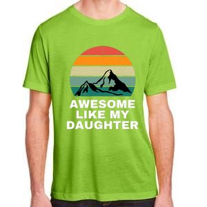 Awesome Like My Daughter Gift Funny FatherS Day Adult ChromaSoft Performance T-Shirt