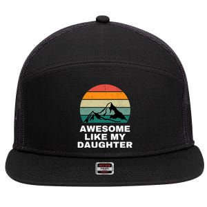 Awesome Like My Daughter Gift Funny FatherS Day 7 Panel Mesh Trucker Snapback Hat