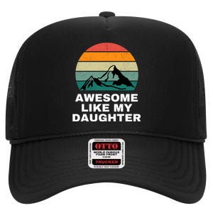 Awesome Like My Daughter Gift Funny FatherS Day High Crown Mesh Back Trucker Hat