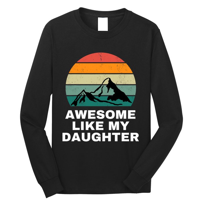 Awesome Like My Daughter Gift Funny FatherS Day Long Sleeve Shirt