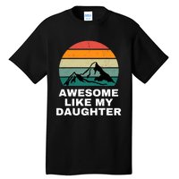 Awesome Like My Daughter Gift Funny FatherS Day Tall T-Shirt