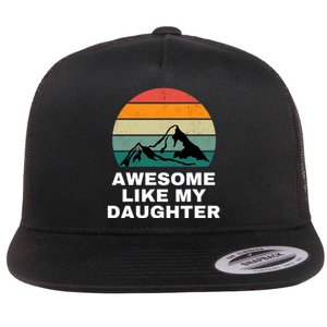 Awesome Like My Daughter Gift Funny FatherS Day Flat Bill Trucker Hat