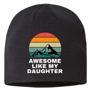 Awesome Like My Daughter Gift Funny FatherS Day Sustainable Beanie