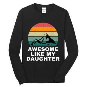 Awesome Like My Daughter Gift Funny FatherS Day Tall Long Sleeve T-Shirt