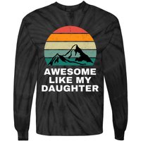 Awesome Like My Daughter Gift Funny FatherS Day Tie-Dye Long Sleeve Shirt