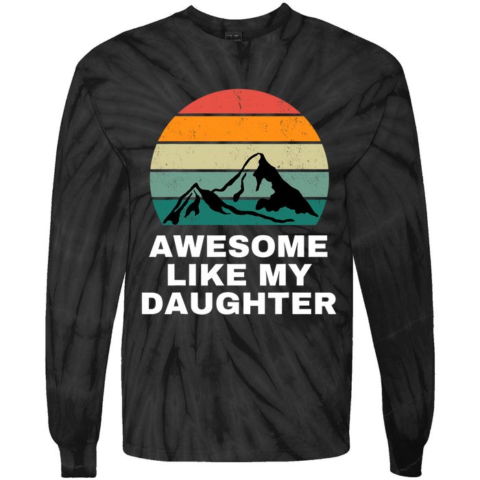 Awesome Like My Daughter Gift Funny FatherS Day Tie-Dye Long Sleeve Shirt