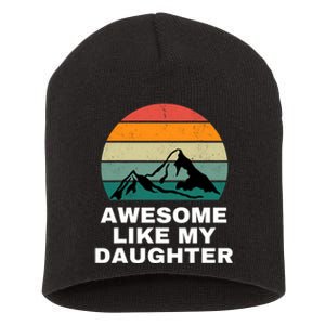 Awesome Like My Daughter Gift Funny FatherS Day Short Acrylic Beanie