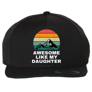 Awesome Like My Daughter Gift Funny FatherS Day Wool Snapback Cap