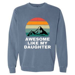 Awesome Like My Daughter Gift Funny FatherS Day Garment-Dyed Sweatshirt