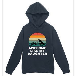 Awesome Like My Daughter Gift Funny FatherS Day Urban Pullover Hoodie