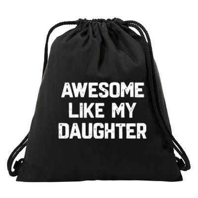 Awesome Like My Daughter Funny Fathers Day Gift Dad Drawstring Bag