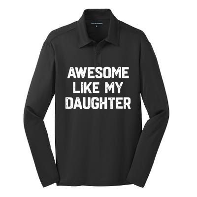 Awesome Like My Daughter Funny Fathers Day Gift Dad Silk Touch Performance Long Sleeve Polo